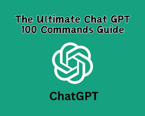 The Ultimate ChatGPT 100 Commands Guide